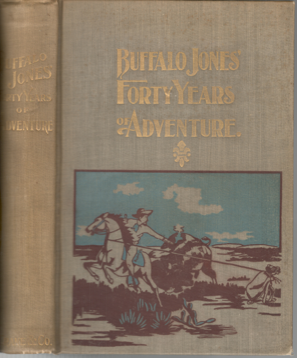 Buffalo Jones' Forty Years of Adventure