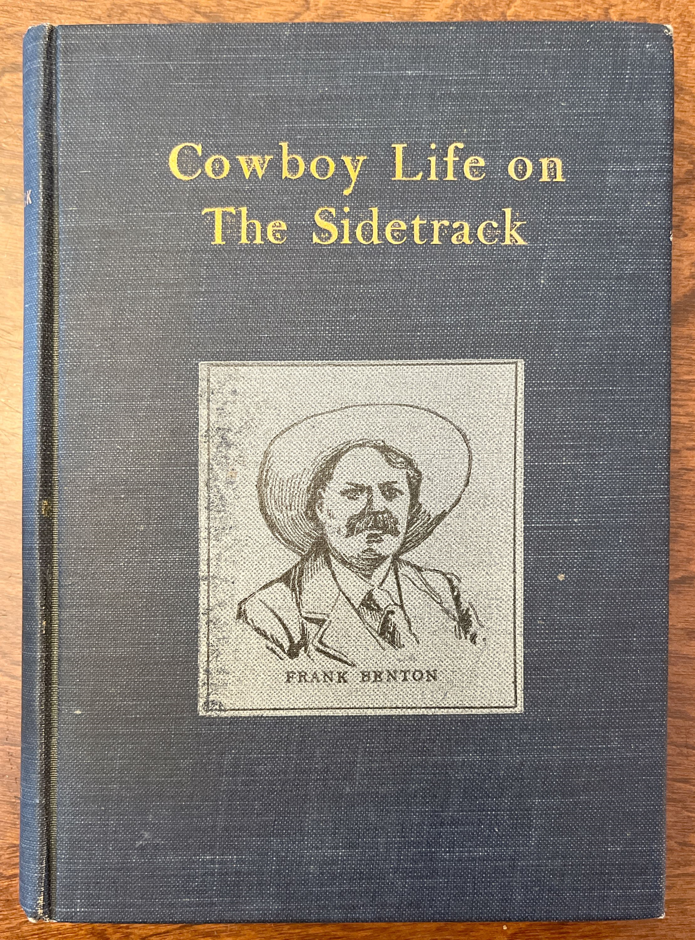 Cowboy Life on the Sidetrack Being an Extremely Humorous and Sarcastic Story of the Trials and Tribulations Endured by a Party of Stockmen Making a Shipment from the West to the East