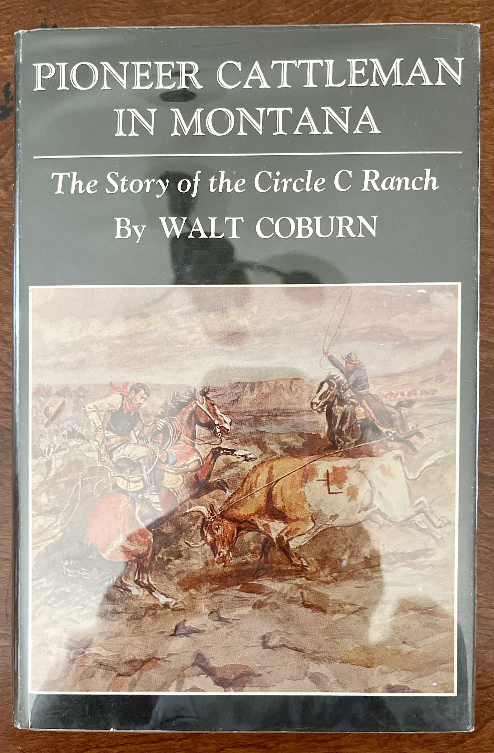 Pioneer Cattleman in Montana: The Story of the Circle C Ranch. Signed