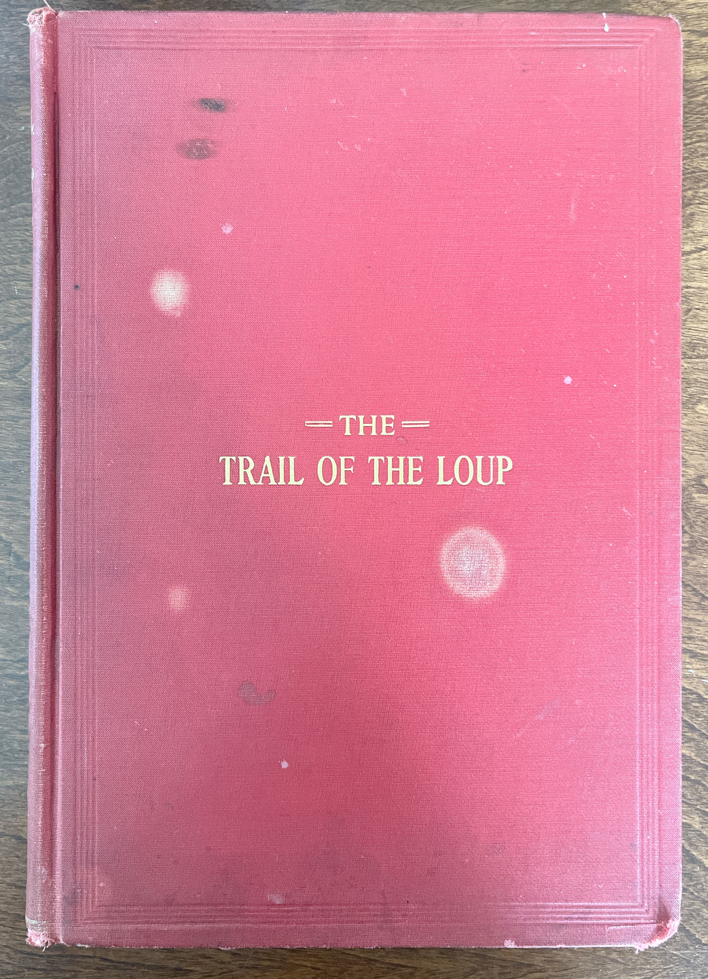 The Trail of the Loup, Being a History of the Loup River Region with Some Chapters on the State