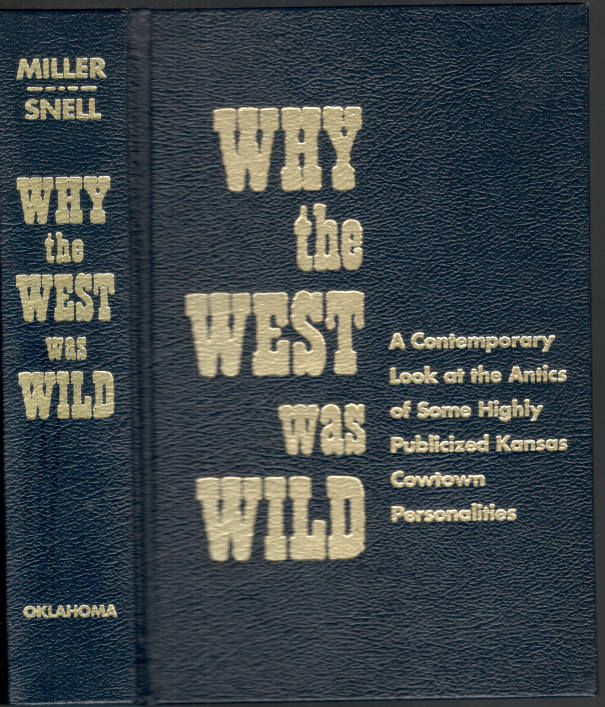 Why the West Was Wild: A Contemporary Look at the Antics of Some Highly Publicized Kansas Cowtown Personalities