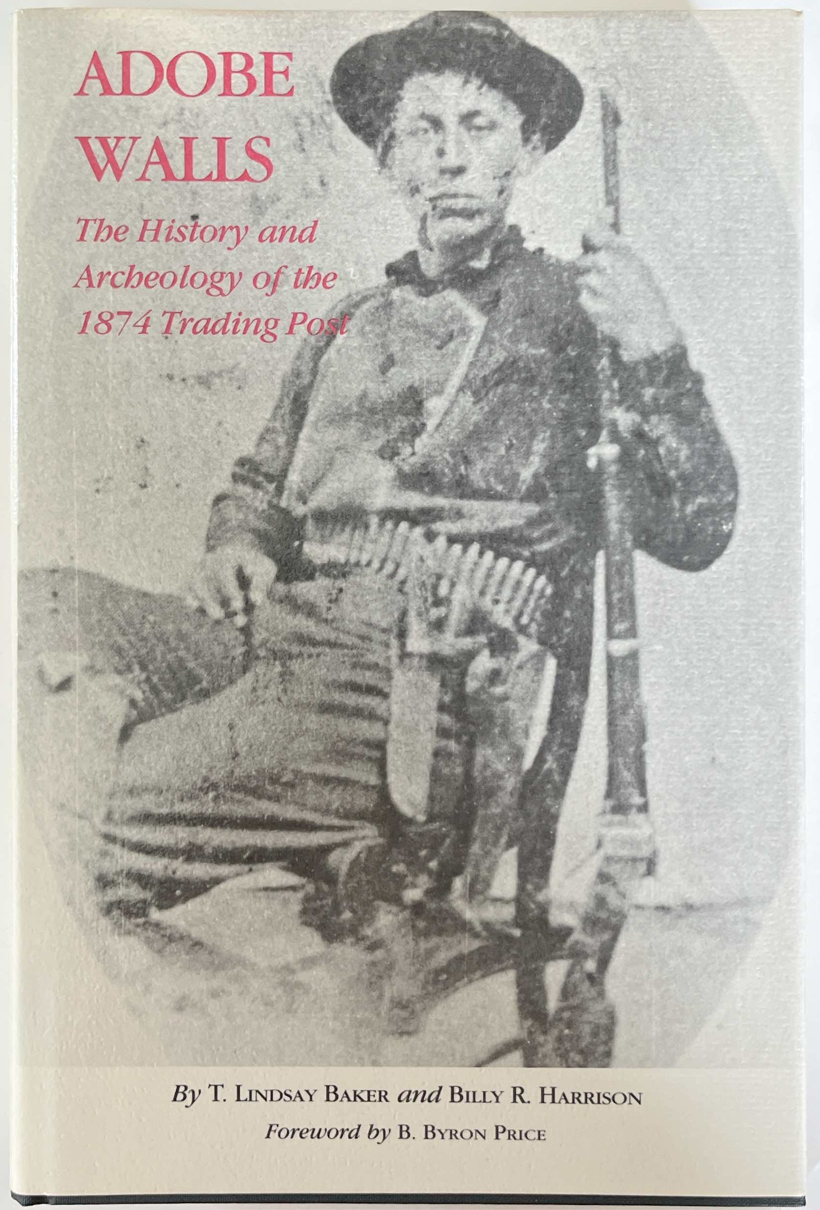Adobe Walls: The History and Archeology of the 1874 Trading Post
