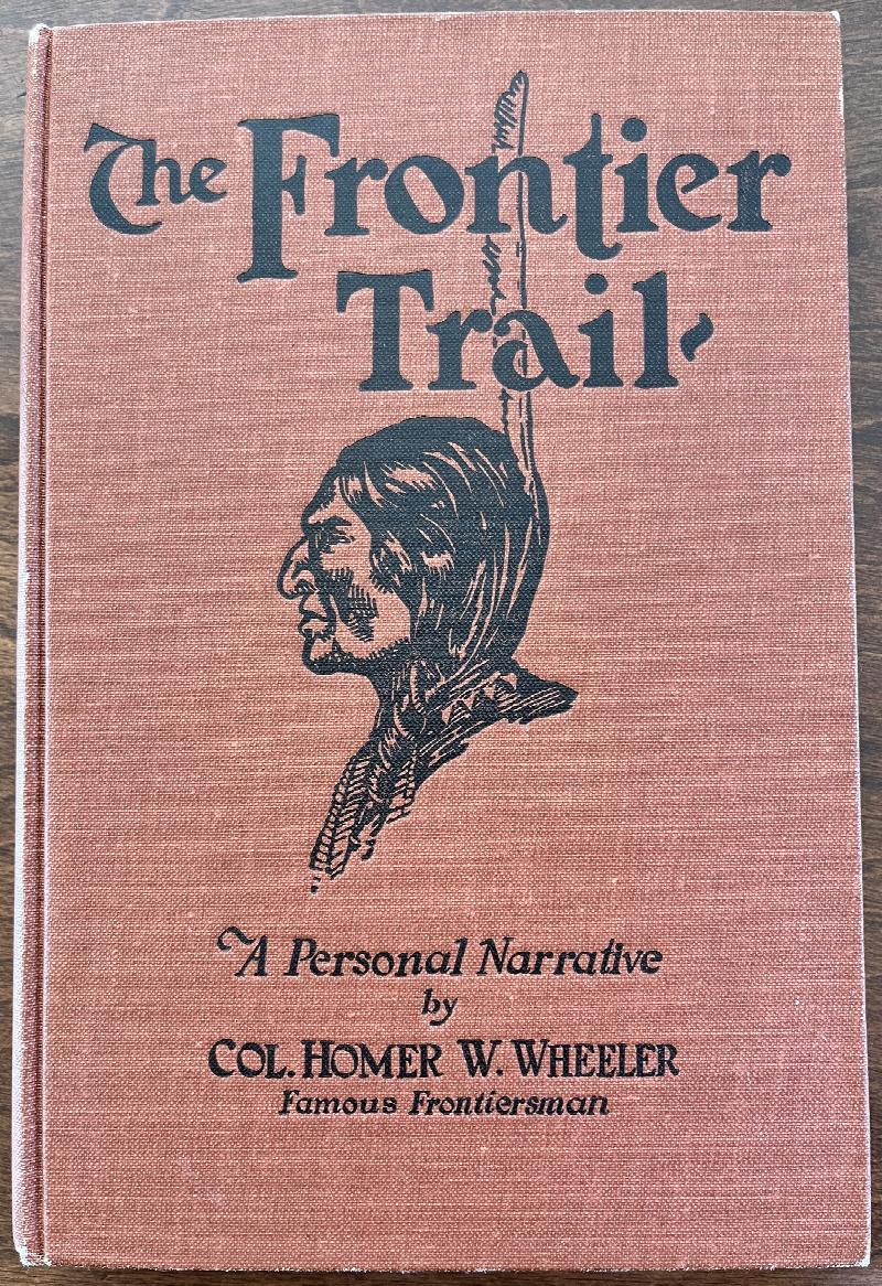 Image for The Frontier Trail or From Cowboy to Colonel: An Authentic Narrative of Forty-three Years in the Old West as Cattleman, Indian Fighter and Army Officer
