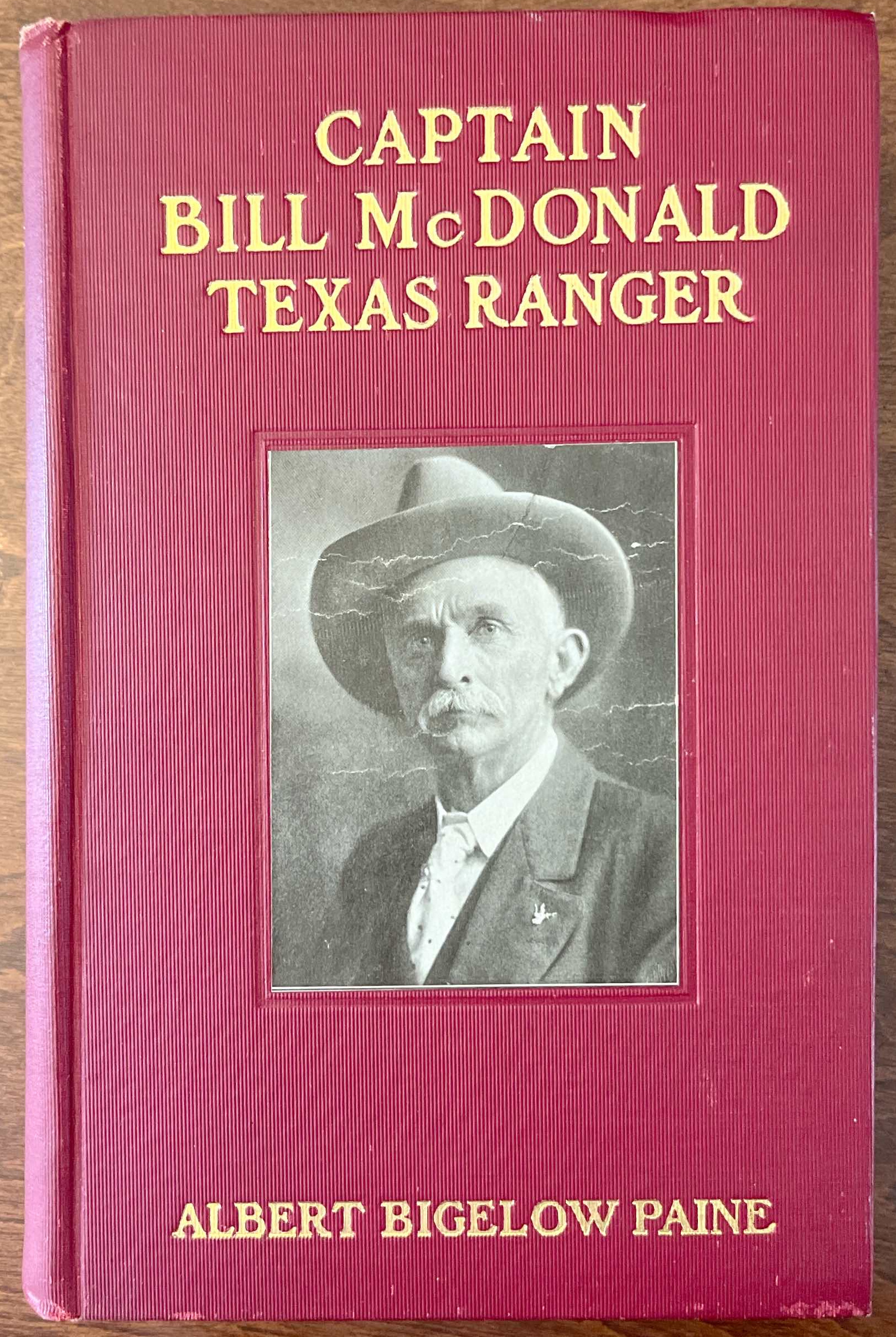 Captain Bill McDonald, Texas Ranger A Story of Frontier Reform